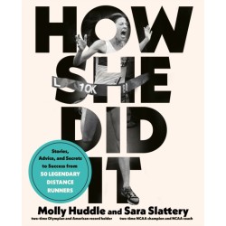 How She Did It: Stories, Advice, and Secrets to Success from Forty Legendary Distance Runners