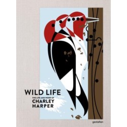 The Wild Life: The Life and Work of Charley Harper