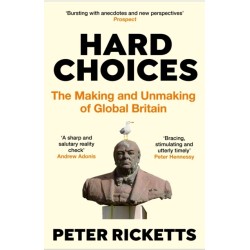 Hard Choices: The Making and Unmaking of Global Britain