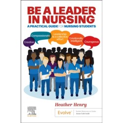 Be a Leader in Nursing: A Practical Guide for Nursing Students
