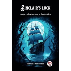 Sinclair's luckA story of adventure in East Africa (Edition2024)