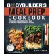 The Bodybuilder's Meal Prep Cookbook: 64 Make-Ahead Recipes and 8 Macro-Friendly Meal Plans