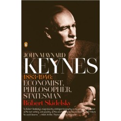 John Maynard Keynes: 1883-1946: Economist, Philosopher, Statesman