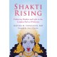 Shakti Rising: Embracing Shadow and Light on the Goddess Path to Wholeness