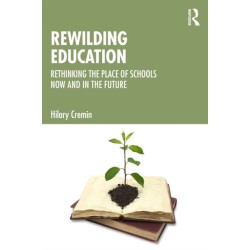 Rewilding Education: Rethinking the Place of Schools Now and in the Future