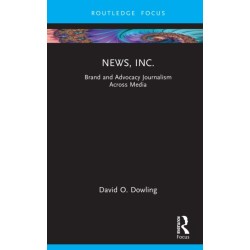 News, Inc.: Brand and Advocacy Journalism Across Media