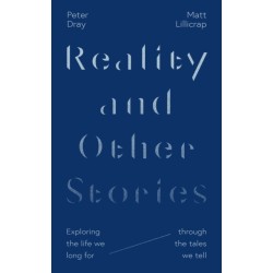 Reality and Other Stories: Exploring the life we long for through the tales we tell