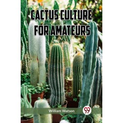 Cactus Culture for Amateurs (Edition2023)