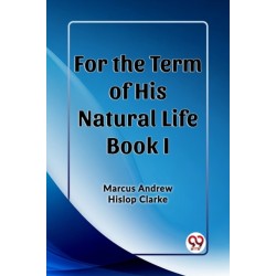 For the Term of His Natural Life Book I (Edition2023)