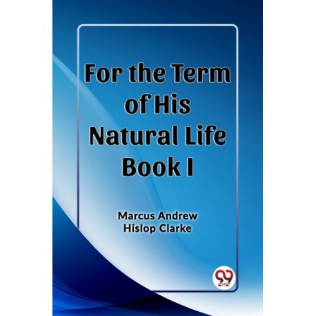 For the Term of His Natural Life Book I (Edition2023)