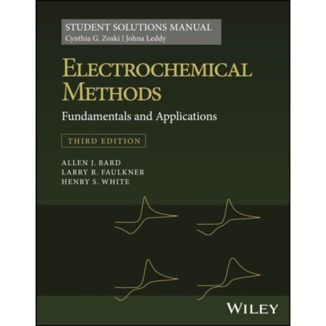 Electrochemical Methods: Fundamentals and Applications, 3e Student Solutions Manual: Fundamentals and Applications 3e, Student Solutions Manual