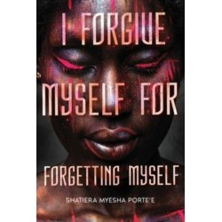 I Forgive Myself for Forgetting Myself