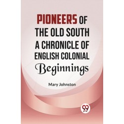 Pioneers of the Old South a Chronicle of English Colonial Beginnings
