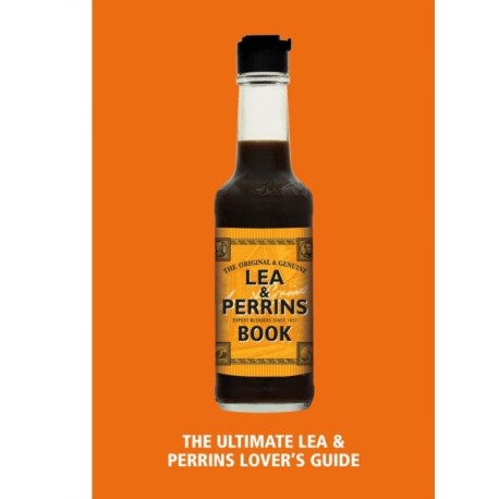The Lea & Perrins Worcestershire Sauce Book: The Ultimate Worcester Sauce Lover’s Guide