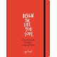 Design the Life You Love: A Step-by-Step Guide to Building a Meaningful Future