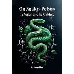 On Snake-PoisonIts Action and Its Antidote (Edition2024)