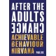 After The Adults Change: Achievable behaviour nirvana
