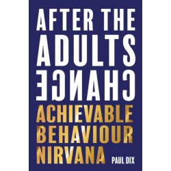 After The Adults Change: Achievable behaviour nirvana