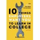 10 Things Employers Want You to Learn in College, Revised: The Skills You Need to Succeed