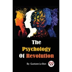 The Psychology of Revolution