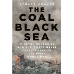 The Coal Black Sea: Winston Churchill and the Worst Naval Catastrophe of the First World War