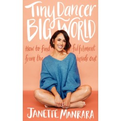 Tiny Dancer, Big World: How to Find Fulfilment from the Inside out