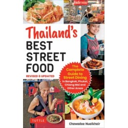 Thailand's Best Street Food: The Complete Guide to Streetside Dining in Bangkok, Phuket, Chiang Mai and Other Areas (Revised & Updated)