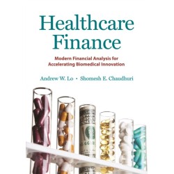 Healthcare Finance: Modern Financial Analysis for Accelerating Biomedical Innovation