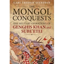 The The Mongol Conquests: The Military Operations of Genghis Khan and Sube'etei