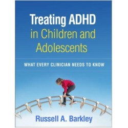 Treating ADHD in Children and Adolescents: What Every Clinician Needs to Know