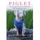 Piglet: The Unexpected Story of a Deaf, Blind, Pink Puppy and His Family