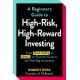 A Beginner's Guide to High-Risk, High-Reward Investing: From Cryptocurrencies and Short Selling to SPACs and NFTs, an Essential Guide to the Next Big Investment