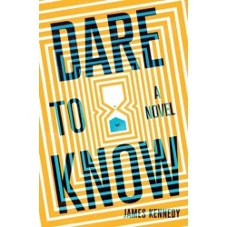 Dare to Know: A Novel