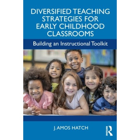 Diversified Teaching Strategies for Early Childhood Classrooms: Building an Instructional Toolkit