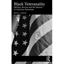 Black Veteranality: Military Service and the Illusion of Inclusive Patriotism