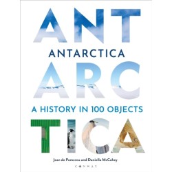 Antarctica: A History in 100 Objects