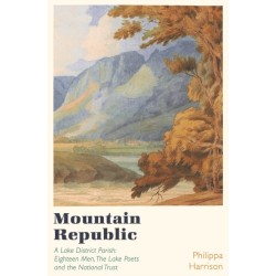 Mountain Republic: A Lake District Parish - Eighteen Men, The Lake Poets and the National Trust