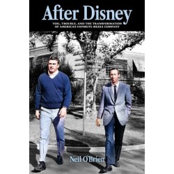 After Disney: Toil, Trouble, and the Transformation of America's Favorite Media Company