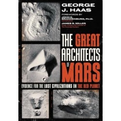 The Great Architects of Mars: Evidence for the Lost Civilizations on the Red Planet