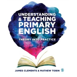 Understanding and Teaching Primary English: Theory Into Practice