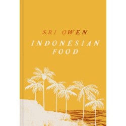 Sri Owen Indonesian Food: The New Edition by Award-Winning Food Writer, with 20 New Recipes on Modern Cooking