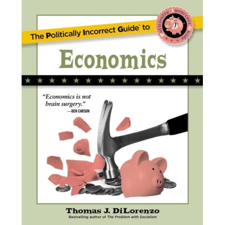 The Politically Incorrect Guide to Economics