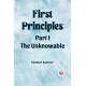 First PrinciplesPart I.-The Unknowable (Edition2023)