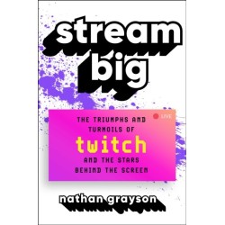 Stream Big: The Triumphs and Turmoils of Twitch and the Stars Behind the Screen