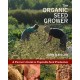 The Organic Seed Grower: A Farmer's Guide to Vegetable Seed Production