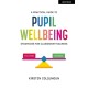 A Practical Guide to Pupil Wellbeing: Strategies for classroom teachers
