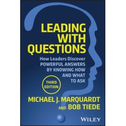 Leading with Questions: How Leaders Discover Powerful Answers by Knowing How and What to Ask