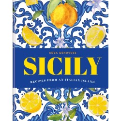Sicily: Essential recipes from a Mediterranean island