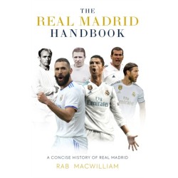 The Real Madrid Handbook: A Concise History of Real Madrid