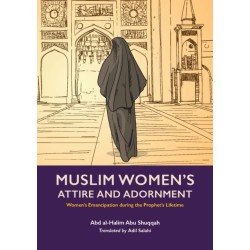 Muslim Woman's Attire and Adornment: Women's Emancipation during the Prophet's Lifetime